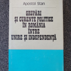 GRUPARI SI CURENTE POLITICE IN ROMANIA INTRE UNIRE SI INDEPENDENTA Apostol Stan