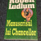 ROBERT LUDLUM: MANUSCRISUL LUI CHANCELLOR