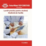 Lucrari practice pentru studenti. Medicina de Familie - Florina-Mihaela Filip-Ciubotaru
