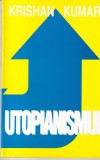 Cumpara ieftin Utopianismul - Krishan Kumar, Filosofie, Sociologie, Stiinte Umaniste, Limba Romana, Coperta Brosata