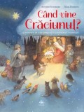 C&acirc;nd vine Crăciunul? - Editura Cartea copiilor
