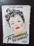 Claire Ambre - Fii Frumoasa, Doamna!