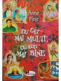 Anne Fine - Cu cat mai multi, cu atat mai bine (editia 2007)