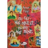 Anne Fine - Cu cat mai multi, cu atat mai bine (Editia: 2007)