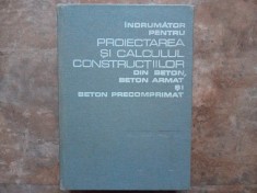 INDRUMATOR PENTRU PROIECTAREA SI CALCULUL CONSTRUCTIILOR DIN BETON, BETON ARMAT SI BETON PRECOMPRIMAT, 1978
