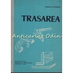 Trasarea - Corneliu Stanescu - Tiraj: 2520 Exemplare