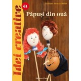 Păpuşi din ouă. Idei creative 61 - Paperback brosat - Konczn&eacute; Szekeres Erika - Casa