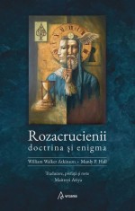 Rozacrucienii. Doctrina și enigma &ndash; William Walker Atkinson, Manly P. Hall