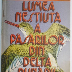 Lumea nestiuta a pasarilor din Delta Dunarii – Dimitrie Radu