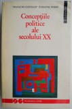 Conceptiile Politice ale Secolului XX - Francois Chatelet, Evelyne Pisier - Carte de Politica