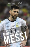 Qatar 2022. Mondialul lui Messi - Marian Nazat