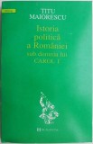 Istoria politica a Romaniei sub domnia lui Carol I &ndash; Titu Maiorescu