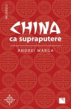 China ca supraputere - Andrei Marga - Editura Niculescu