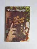Sub semnul tăcerii &ndash; Aut. Tudor Negoiță, Ed. Semnalul