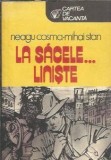 La Sacele liniste Mihail Stan Editura Sport-Turism Cartea de Vacanta 1982 Literatura Romana Editie Veche