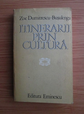 Itinerarii prin cultura - Zoe Dumitrescu-Busulenga foto