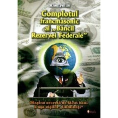 Complotul francmasonic al &bdquo;Băncii Rezervei Federale&ldquo;