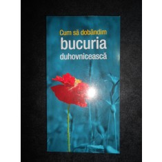 Cum sa dobandim bucuria duhovniceasca
