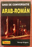 Ghid de conversatie arab-roman. Editura Teora, 1998 - George Grigore