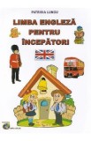 Limba engleza pentru incepatori - Patrisia Lungu