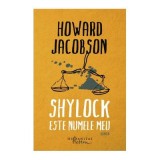 Shylock este numele meu - Howard Jacobson