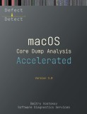 Accelerated macOS Core Dump Analysis, Third Edition: Training Course Transcript with LLDB Practice Exercises
