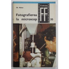 FOTOGRAFIEREA LA MICROSCOP , COLECTIA FOTO - FILM , Nr. 35 de GH. MOHAN , 1982