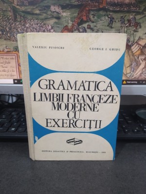 Gramatica limbii franceze moderne cu exerciții, Valeriu Pisoschi și George I. Ghidu, Editura didactică și pedagogică, București 1970, 222 foto