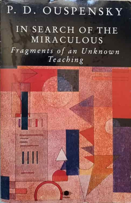 IN SEARCH OF THE MIRACULOUS. FRAGMENTS OF AN UNKNOWN TEACHING-P.D. OUSPENSKY