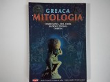 GREACA * MITOLOGIA * COSMOGONIA * ZEII * EROII * RAZBOIUL TROIAN * ODISEEA / Editura Michalis Toubis ( 1995 )