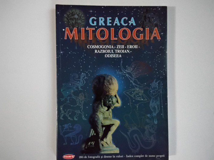 GREACA * MITOLOGIA * COSMOGONIA * ZEII * EROII * RAZBOIUL TROIAN * ODISEEA / Editura Michalis Toubis ( 1995 )