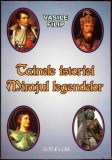 Tainele Istoriei. Mirajul Legendelor - Vasile Filip, Editura Pim, 2008, Carte Istorie