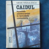 Cumpara ieftin CAIDUL - NUVELELE ADOLESCENTEI IN TEMNITELE COMUNISTE - MIHAI RADULESCU