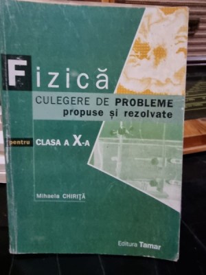 Fizica, culegere de probleme propuise si rezovate pentru clasa a X-a - Mihaela Chirita foto