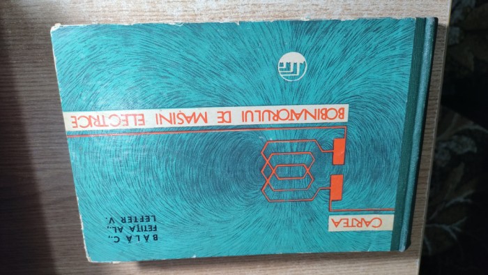 Cartea bobinatorului de masini electrice - C. Bala; Al. Fetita; V. Lefter (1961)