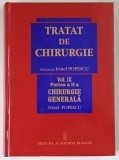 TRATAT DE CHIRURGIE , CHIRURGIE GENERALA , VOLUMUL IX , PARTEA A II - A , editie coordonata de IRINEL POPESCU , 2009