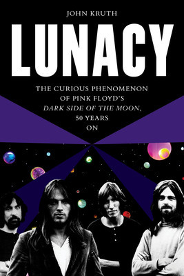 Lunacy: The Curious Origins and Lingering Effects of Pink Floyd&amp;#039;s Dark Side of the Moon - 50 Years on foto