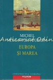 Europa si Marea - Michel Mollat Du Jourdin, Polirom, Iasi, 2003, Istorie, 286 pagini, ISBN 973-681-432-7