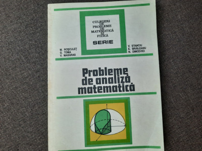 PROBLEME DE ANALIZA MATEMATICA de M. ROSCULET...N. DIMCEVICI 25/4 foto