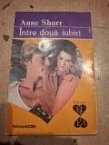 Anne shorr-intre doua iubiri