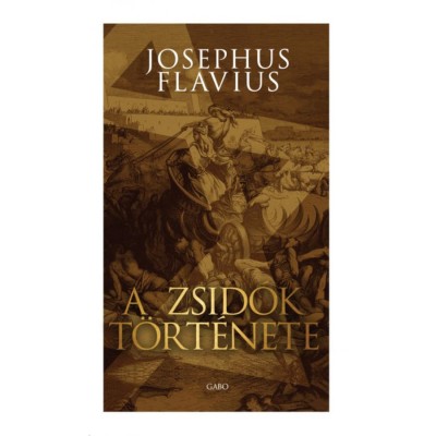 A zsid&amp;oacute;k t&amp;ouml;rt&amp;eacute;nete - Josephus Flavius foto