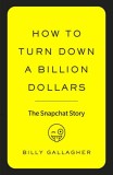 How to Turn Down a Billion Dollars | Billy Gallagher