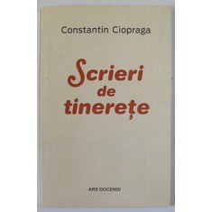 CONSTANTIN CIOPRAGA , SCRIERI DE TINERETE , 2019