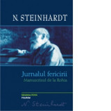 Jurnalul fericirii. Manuscrisul de la Rohia - Nicolae Steinhardt