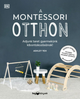 A Montessori otthon - Adjunk teret gyermek&amp;uuml;nk kibontakoz&amp;aacute;s&amp;aacute;hoz! - Ashley Yeh foto