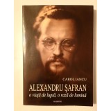 Carol Iancu - Alexandru Șafran: o viață de luptă, o rază de lumină