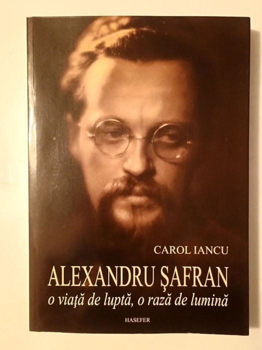 Carol Iancu - Alexandru Șafran: o viață de luptă, o rază de lumină