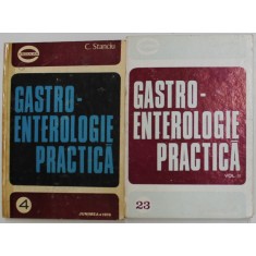 GASTROENTEROLOGIE PRACTICA , VOLUMELE I - II de C. STANCIU , 1976