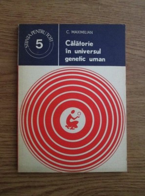 C. Maximilian - Calatorie in universul genetic uman foto