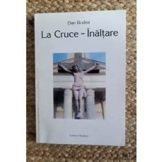 LA CRUCE -INALTARE .DAN BODEA . CU AUTOGRAF